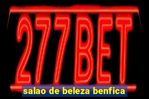 salao de beleza benfica